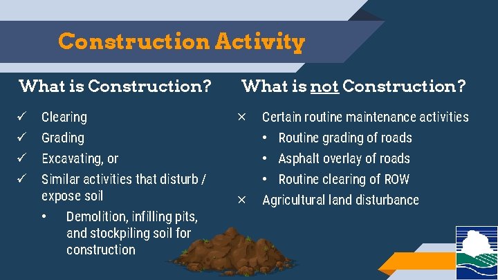 Construction Activity What is Construction? ü ü Clearing Grading Excavating, or Similar activities that