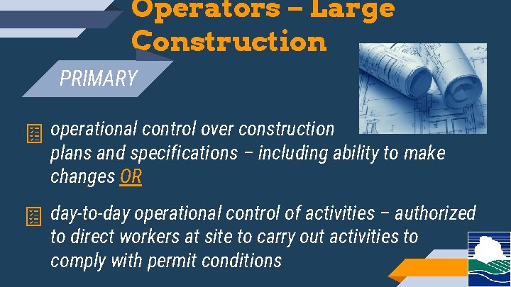 Operators – Large Construction PRIMARY operational control over construction plans and specifications – including