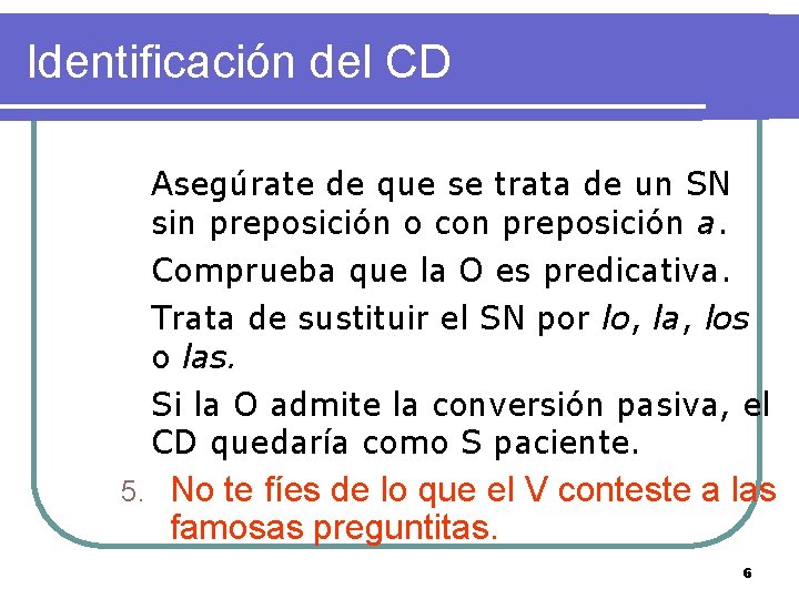 Identificación del CD Asegúrate de que se trata de un SN sin preposición o