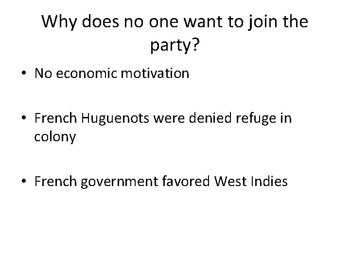 Why does no one want to join the party? • No economic motivation •