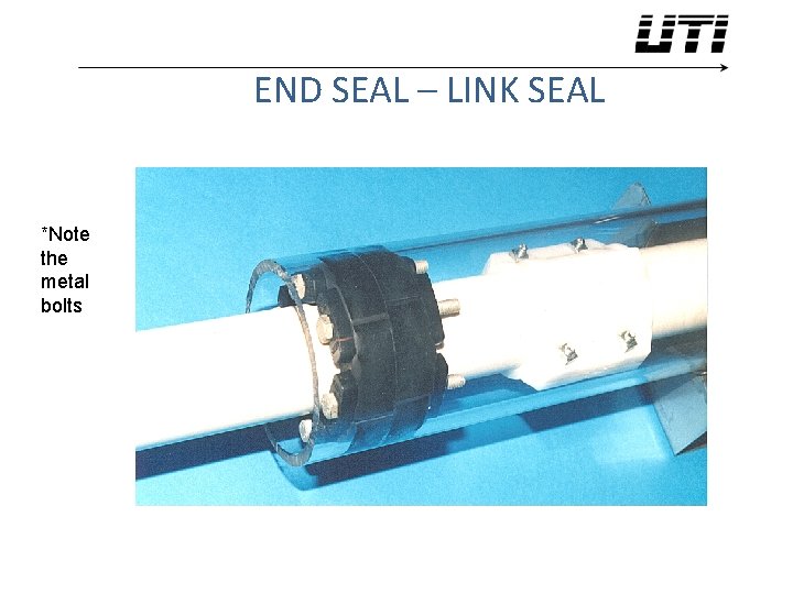 END SEAL – LINK SEAL *Note the metal bolts 