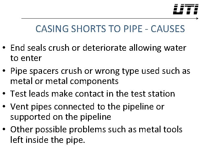 CASING SHORTS TO PIPE - CAUSES • End seals crush or deteriorate allowing water