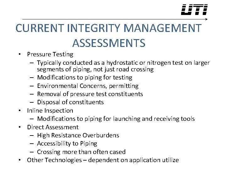 CURRENT INTEGRITY MANAGEMENT ASSESSMENTS • Pressure Testing – Typically conducted as a hydrostatic or