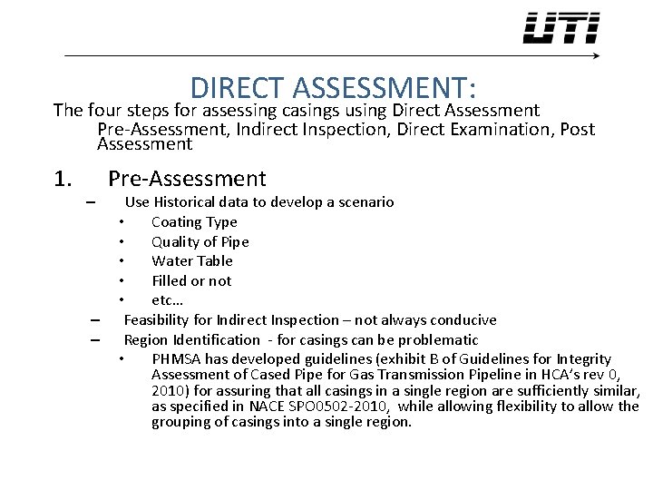 DIRECT ASSESSMENT: The four steps for assessing casings using Direct Assessment Pre-Assessment, Indirect Inspection,