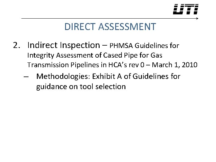 DIRECT ASSESSMENT 2. Indirect Inspection – PHMSA Guidelines for Integrity Assessment of Cased Pipe DIRECT ASSESSMENT 2. Indirect Inspection – PHMSA Guidelines for Integrity Assessment of Cased Pipe