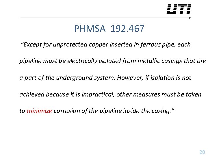 PHMSA 192. 467 “Except for unprotected copper inserted in ferrous pipe, each pipeline must