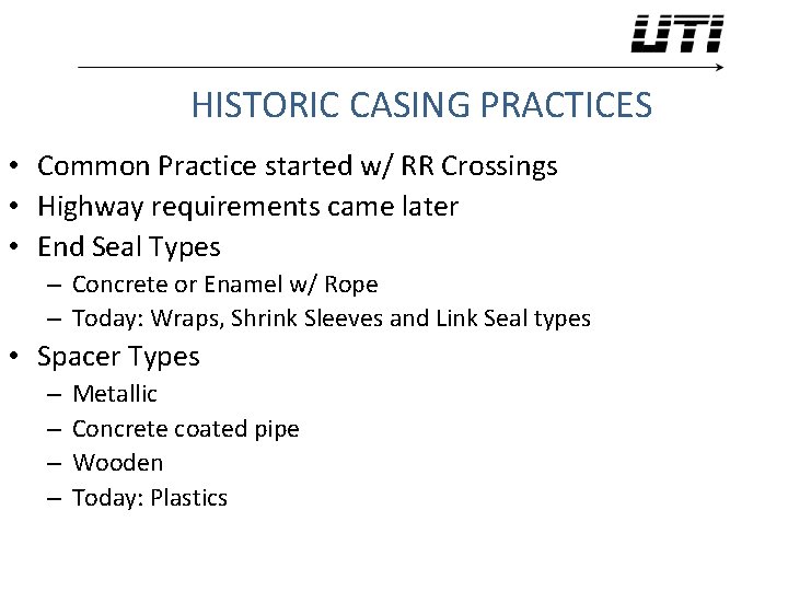 HISTORIC CASING PRACTICES • Common Practice started w/ RR Crossings • Highway requirements came