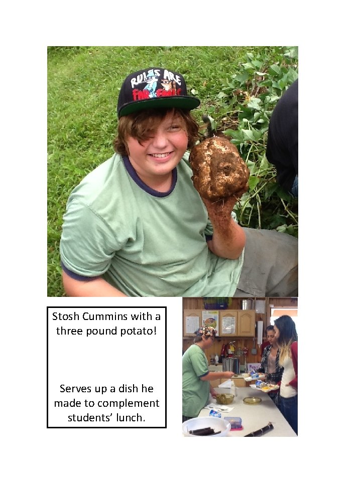 Stosh Cummins with a three pound potato! Serves up a dish he made to