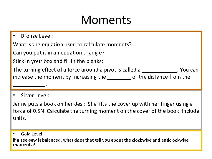 Moments • Bronze Level: What is the equation used to calculate moments? Can you