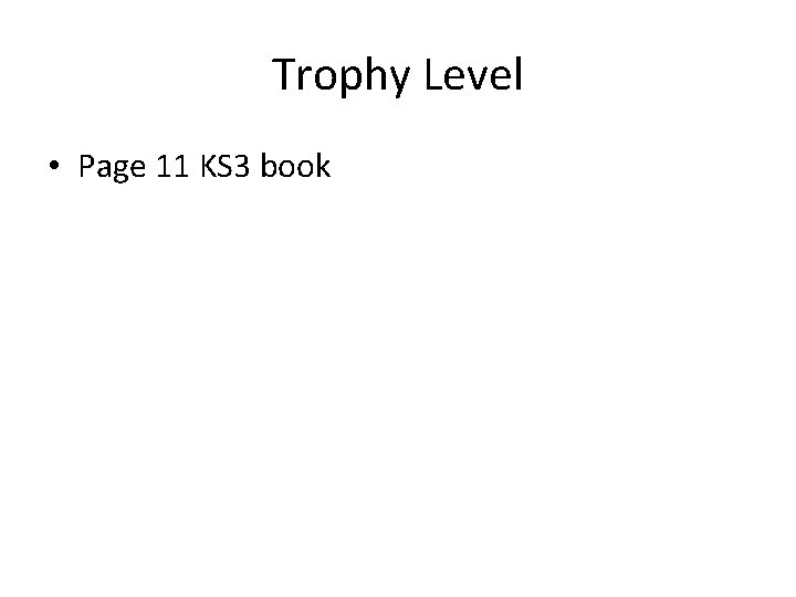 Trophy Level • Page 11 KS 3 book 