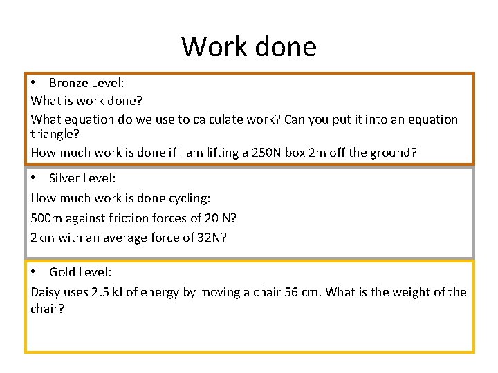 Work done • Bronze Level: What is work done? What equation do we use