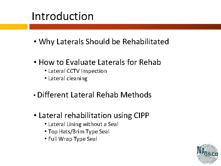 Introduction • Why Laterals Should be Rehabilitated • How to Evaluate Laterals for Rehab