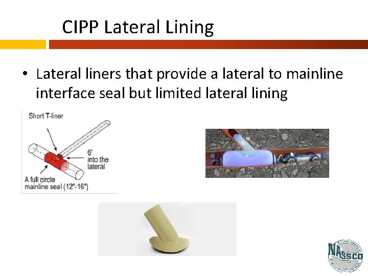 CIPP Lateral Lining • Lateral liners that provide a lateral to mainline interface seal