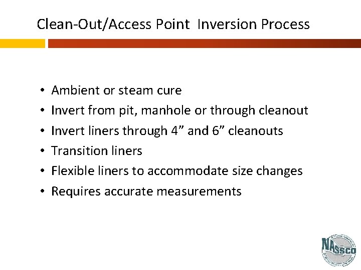 Clean-Out/Access Point Inversion Process • • • Ambient or steam cure Invert from pit,