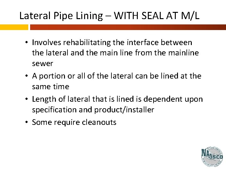 Lateral Pipe Lining – WITH SEAL AT M/L • Involves rehabilitating the interface between