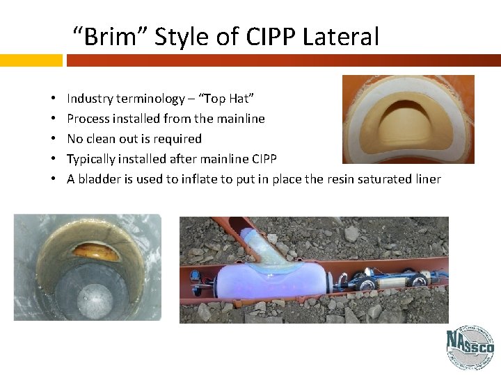 “Brim” Style of CIPP Lateral • • • Industry terminology – “Top Hat” Process