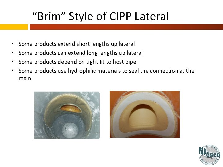 “Brim” Style of CIPP Lateral • • Some products extend short lengths up lateral “Brim” Style of CIPP Lateral • • Some products extend short lengths up lateral