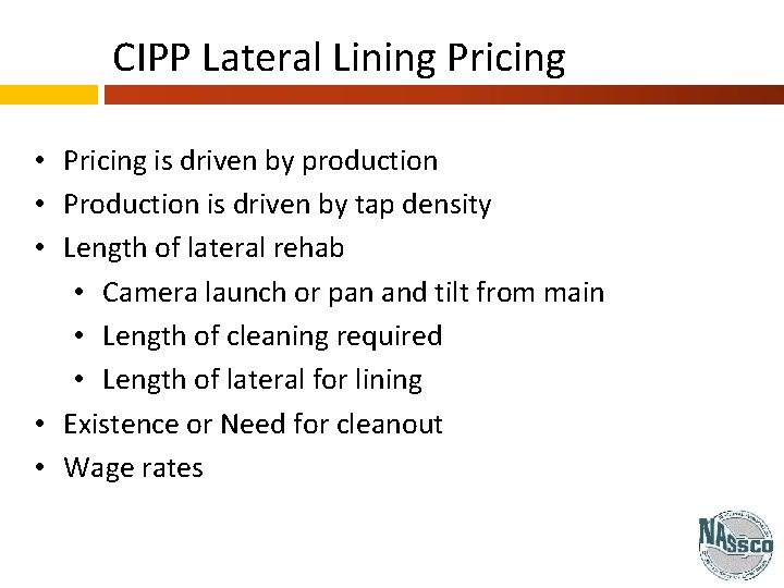 CIPP Lateral Lining Pricing • Pricing is driven by production • Production is driven