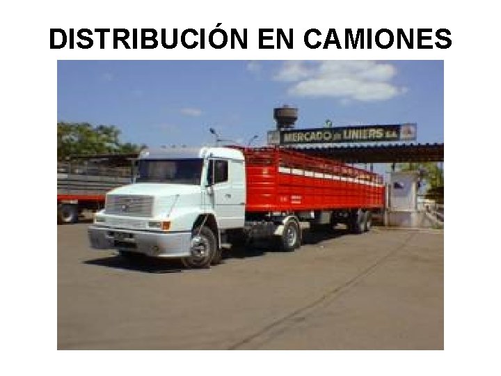 DISTRIBUCIÓN EN CAMIONES DISTRIBUCIÓN EN CAMIONES