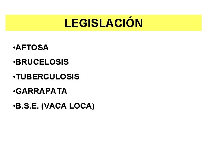 LEGISLACIÓN • AFTOSA • BRUCELOSIS • TUBERCULOSIS • GARRAPATA • B. S. E. (VACA LEGISLACIÓN • AFTOSA • BRUCELOSIS • TUBERCULOSIS • GARRAPATA • B. S. E. (VACA