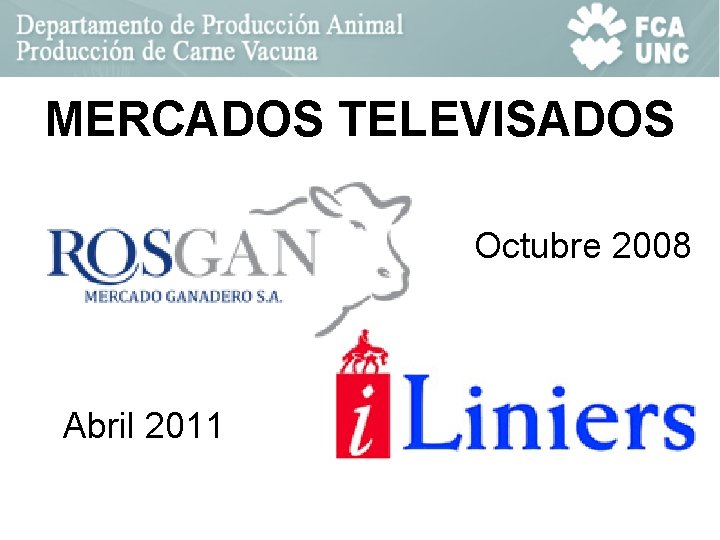 MERCADOS TELEVISADOS Octubre 2008 Abril 2011 MERCADOS TELEVISADOS Octubre 2008 Abril 2011