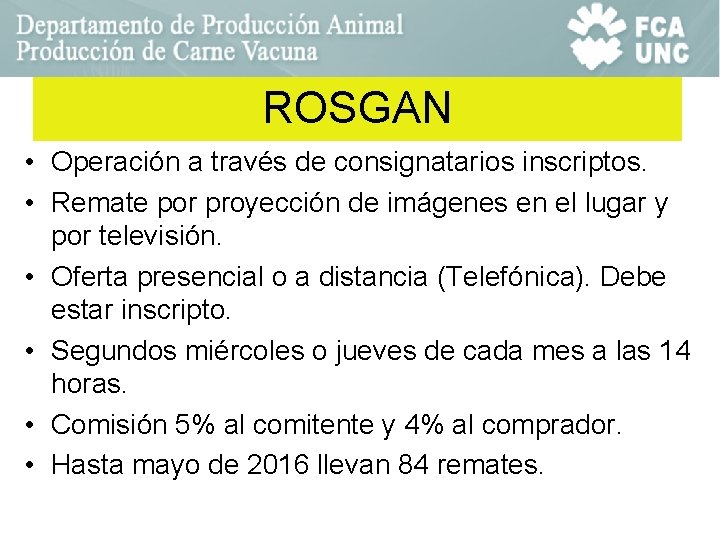 ROSGAN • Operación a través de consignatarios inscriptos. • Remate por proyección de imágenes ROSGAN • Operación a través de consignatarios inscriptos. • Remate por proyección de imágenes