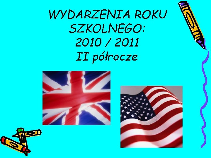 WYDARZENIA ROKU SZKOLNEGO: 2010 / 2011 II półrocze 