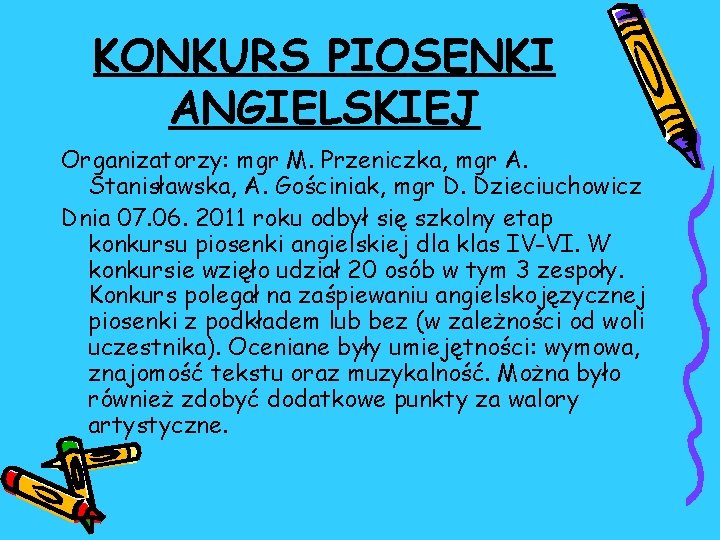 KONKURS PIOSENKI ANGIELSKIEJ Organizatorzy: mgr M. Przeniczka, mgr A. Stanisławska, A. Gościniak, mgr D.