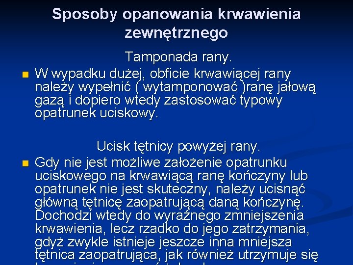 Sposoby opanowania krwawienia zewnętrznego n n Tamponada rany. W wypadku dużej, obficie krwawiącej rany