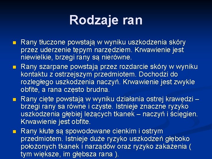 Rodzaje ran n n Rany tłuczone powstają w wyniku uszkodzenia skóry przez uderzenie tępym