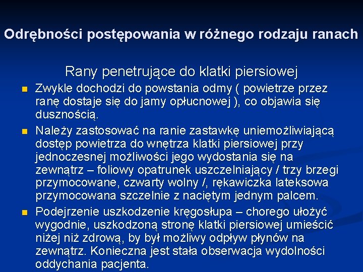 Odrębności postępowania w różnego rodzaju ranach Rany penetrujące do klatki piersiowej n n n