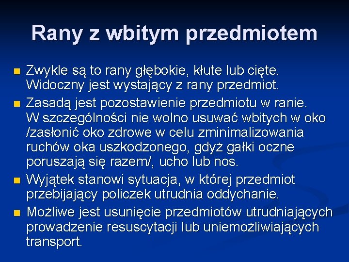 Rany z wbitym przedmiotem n n Zwykle są to rany głębokie, kłute lub cięte.