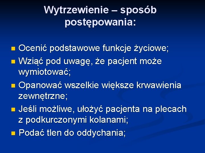 Wytrzewienie – sposób postępowania: Ocenić podstawowe funkcje życiowe; n Wziąć pod uwagę, że pacjent