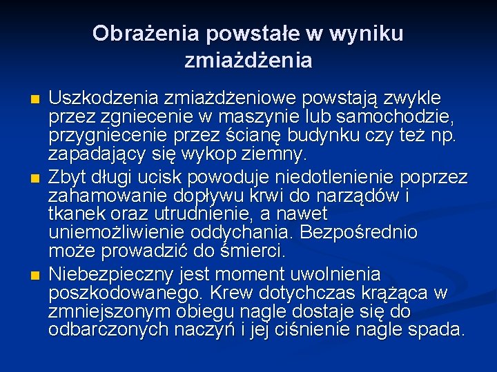 Obrażenia powstałe w wyniku zmiażdżenia n n n Uszkodzenia zmiażdżeniowe powstają zwykle przez zgniecenie