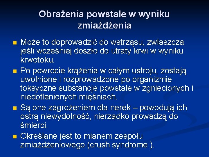 Obrażenia powstałe w wyniku zmiażdżenia n n Może to doprowadzić do wstrząsu, zwlaszcza jeśli