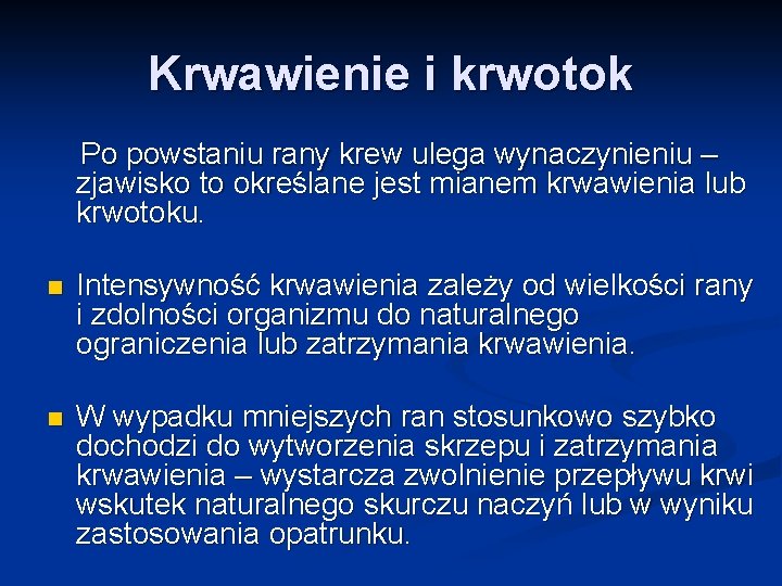 Krwawienie i krwotok Po powstaniu rany krew ulega wynaczynieniu – zjawisko to określane jest