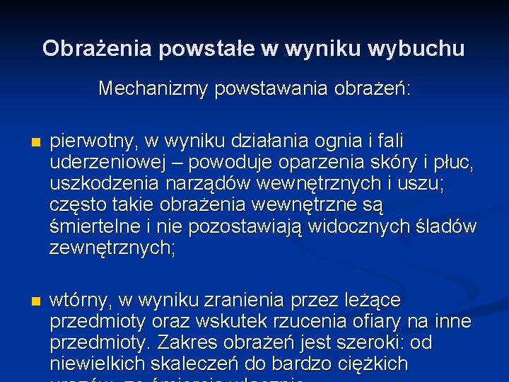 Obrażenia powstałe w wyniku wybuchu Mechanizmy powstawania obrażeń: n pierwotny, w wyniku działania ognia