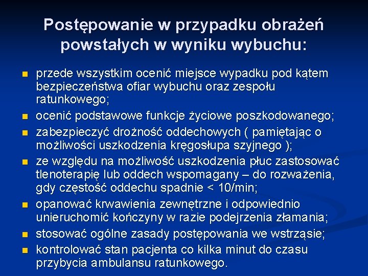 Postępowanie w przypadku obrażeń powstałych w wyniku wybuchu: n n n n przede wszystkim