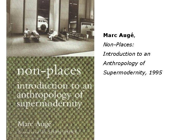 Marc Augé, Non-Places: Introduction to an Anthropology of Supermodernity, 1995 Willie Doherty 2000 