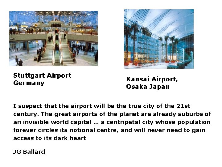 Stuttgart Airport Germany Kansai Airport, Osaka Japan I suspect that the airport will be