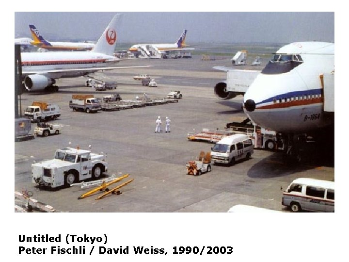 Untitled (Tokyo) Peter Fischli / David Weiss, 1990/2003 