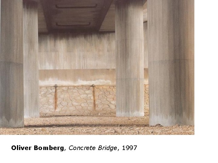 Oliver Bomberg, Concrete Bridge, 1997 Willie Doherty 2000 