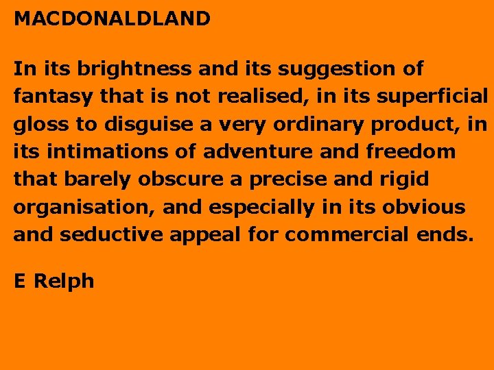 MACDONALDLAND In its brightness and its suggestion of fantasy that is not realised, in