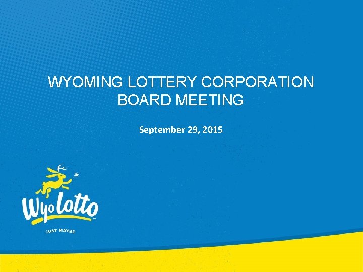 WYOMING LOTTERY CORPORATION BOARD MEETING September 29, 2015 