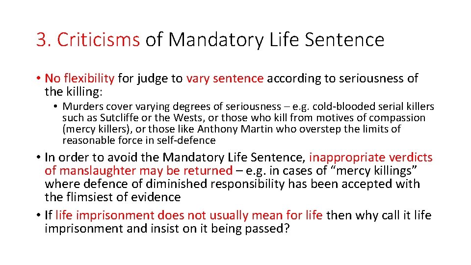 3. Criticisms of Mandatory Life Sentence • No flexibility for judge to vary sentence