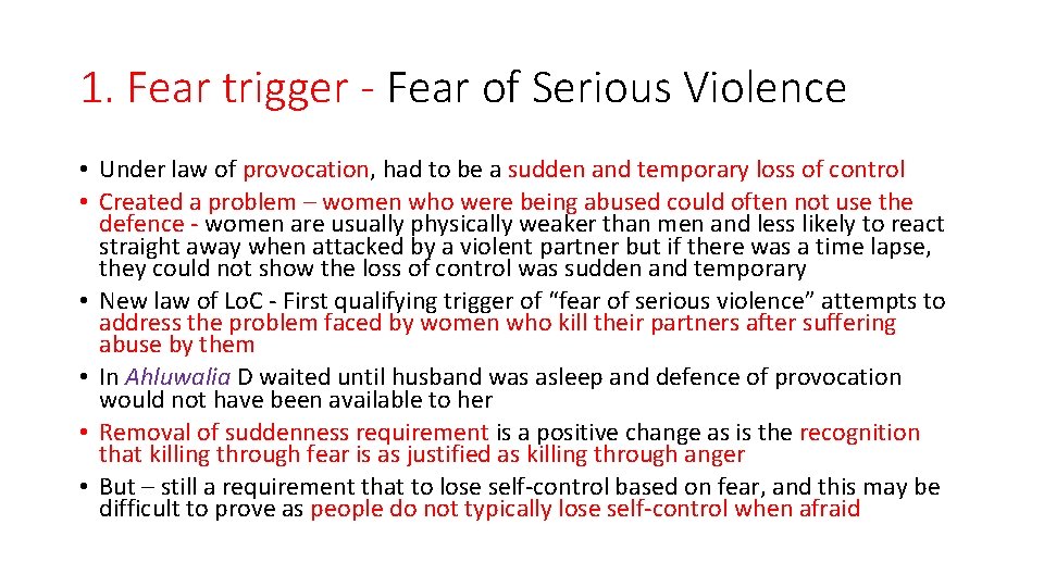 1. Fear trigger - Fear of Serious Violence • Under law of provocation, had