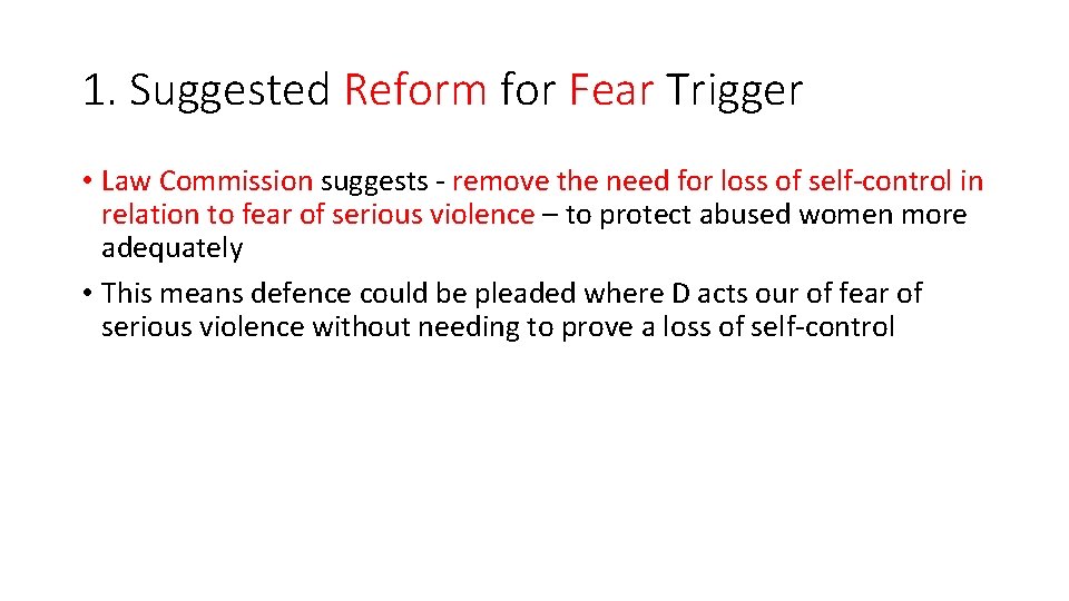 1. Suggested Reform for Fear Trigger • Law Commission suggests - remove the need