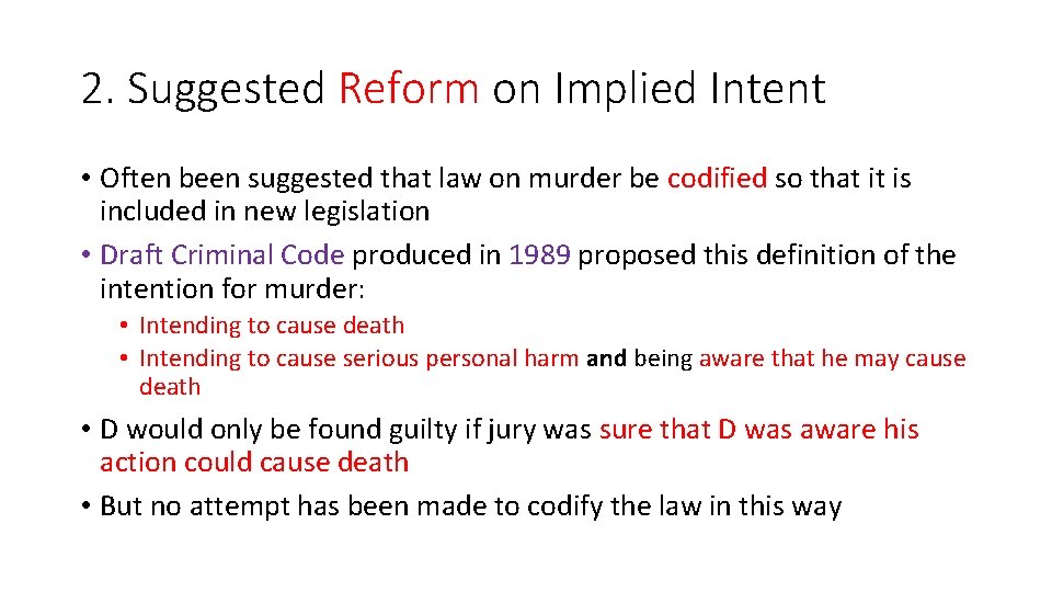 2. Suggested Reform on Implied Intent • Often been suggested that law on murder