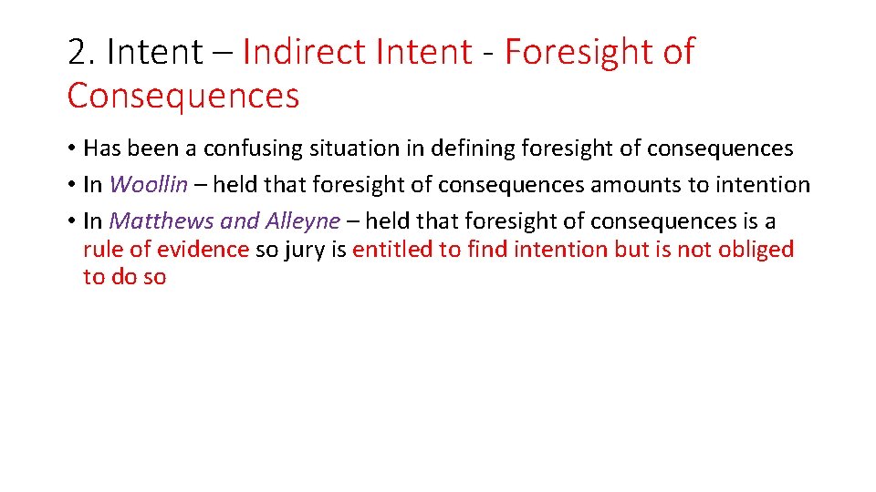 2. Intent – Indirect Intent - Foresight of Consequences • Has been a confusing