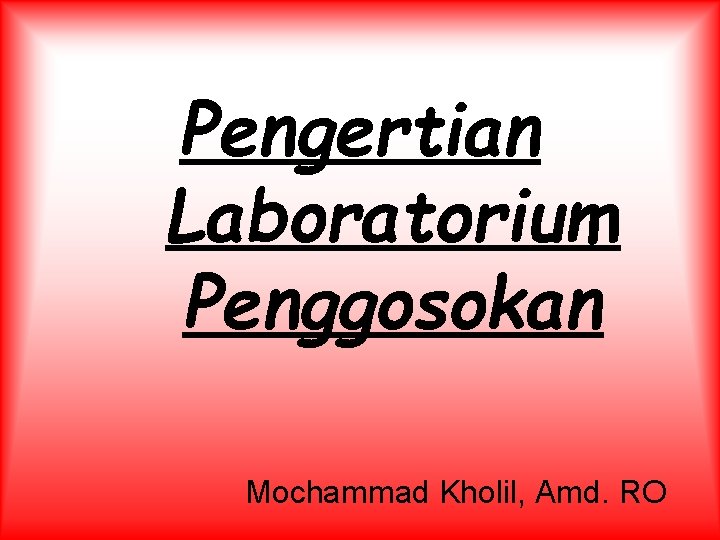 Pengertian Laboratorium Penggosokan Mochammad Kholil, Amd. RO 